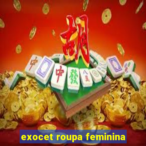 exocet roupa feminina